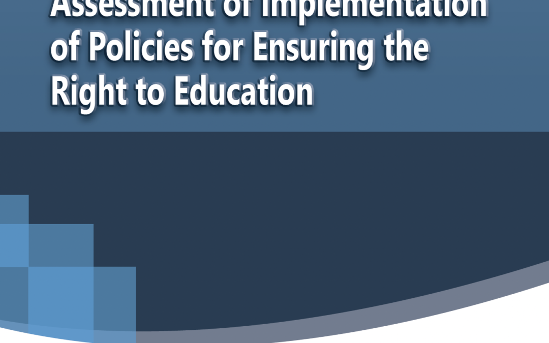 Assessment of Implementation of Policies for Ensuring the Right to Education